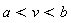 a < v and v < b