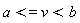 a <= v and v < b