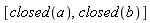 [closed(a), closed(b)]