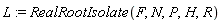 L := RealRootIsolate(F, N, P, H, R)