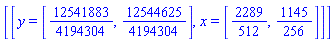 [[y = [12541883/4194304, 12544625/4194304], x = [2289/512, 1145/256]]]