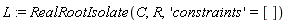 L := RealRootIsolate(C, R, 'constraints' = [])