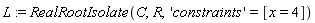 L := RealRootIsolate(C, R, 'constraints' = [x = 4])