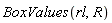 BoxValues(rl, R)