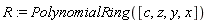 R := PolynomialRing([c, z, y, x])