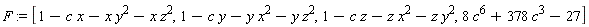 F := [1-c*x-x*y^2-x*z^2, 1-c*y-y*x^2-y*z^2, 1-c*z-z*x^2-z*y^2, 8*c^6+378*c^3-27]
