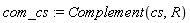 com_cs := Complement(cs, R)