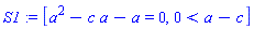 S1 := [a^2-c*a-a = 0, 0 < a-c]