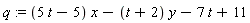 q := (5*t-5)*x-(t+2)*y-7*t+11