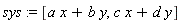 sys := [a*x+b*y, c*x+d*y]