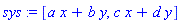 sys := [a*x+b*y, c*x+d*y]
