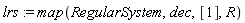lrs := map(RegularSystem, dec, [1], R)