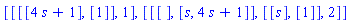 [[[[4*s+1], [1]], 1], [[[], [s, 4*s+1]], [[s], [1]], 2]]