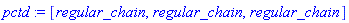 pctd := [regular_chain, regular_chain, regular_chain]