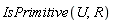 IsPrimitive(U, R)