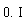 0.*I