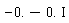 -0.-0.*I