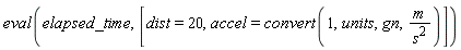 eval(elapsed_time, [dist = 20, accel = convert(1, units, gn, m/s^2)])