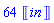 64*Units:-Unit('`in`')