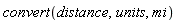 convert(distance, units, mi)