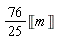 (76/25)*Unit('m')