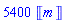 5400*Units:-Unit('m')
