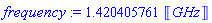 1.420405761*Units:-Unit('GHz')