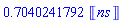 .7040241792*Units:-Unit('ns')