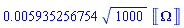 0.5935256754e-2*1000^(1/2)*Units:-Unit('Omega')