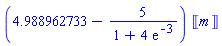 (4.988962733-5/(1+4*exp(-3)))*Units:-Unit('m')