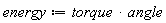 energy := torque*angle