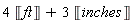 Units:-Standard:-`+`(Units:-Standard:-`*`(4, Unit('ft')), Units:-Standard:-`*`(3, Unit('inches')))