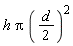 h*Pi*((1/2)*d)^2