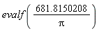 evalf(681.8150208/Pi)