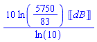 10*ln(5750/83)*Units:-Unit('dB')/ln(10)