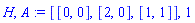 H, A := [[0, 0], [2, 0], [1, 1]], 1