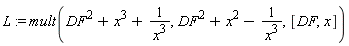 L := mult(DF^2+x^3+1/x^3, DF^2+x^2-1/x^3, [DF, x])
