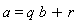 a = q*b+r