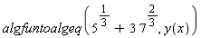 algfuntoalgeq(5^(1/3)+3*7^(2/3), y(x))
