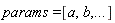 params = [a, b, () .. ()]