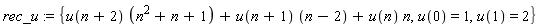 rec_u := {u(n+2)*(n^2+n+1)+u(n+1)*(n-2)+u(n)*n, u(0) = 1, u(1) = 2}