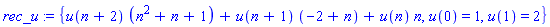 rec_u := {u(n+2)*(n^2+n+1)+u(n+1)*(-2+n)+u(n)*n, u(0) = 1, u(1) = 2}