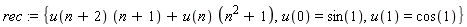 rec := {u(n+2)*(n+1)+u(n)*(n^2+1), u(0) = sin(1), u(1) = cos(1)}