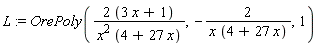 L := OrePoly((2*(3*x+1))/(x^2*(4+27*x)), -2/(x*(4+27*x)), 1)