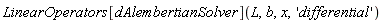 LinearOperators[dAlembertianSolver](L, b, x, 'differential')