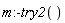 m:-try2()