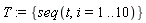 T := {seq(t, i = 1 .. 10)}
