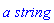`a string`