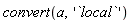convert(a, '`local`')