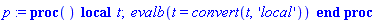 p := proc () local t; evalb(t = convert(t, '`local`')) end proc